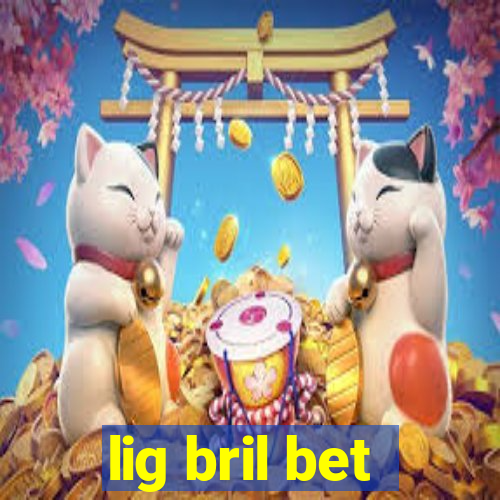 lig bril bet