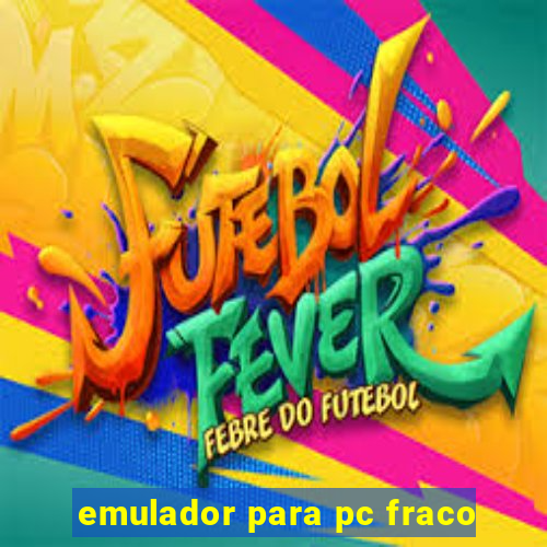 emulador para pc fraco