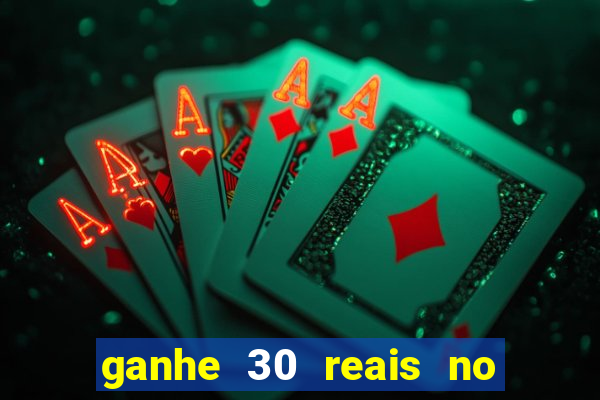 ganhe 30 reais no cadastro cassino