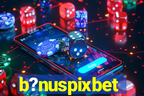 b?nuspixbet