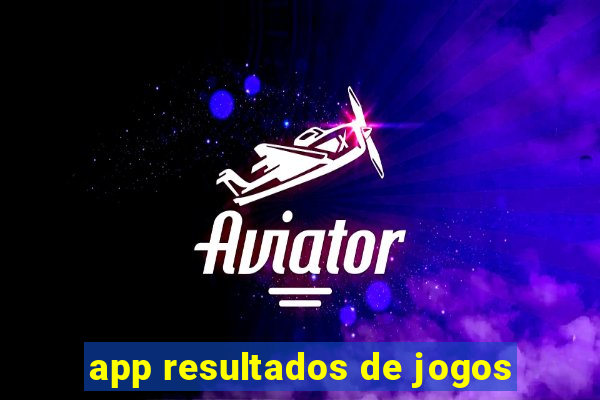 app resultados de jogos