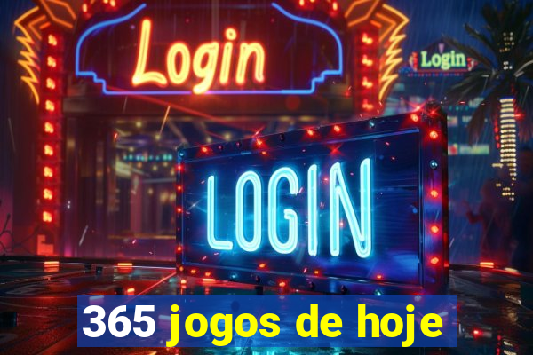 365 jogos de hoje