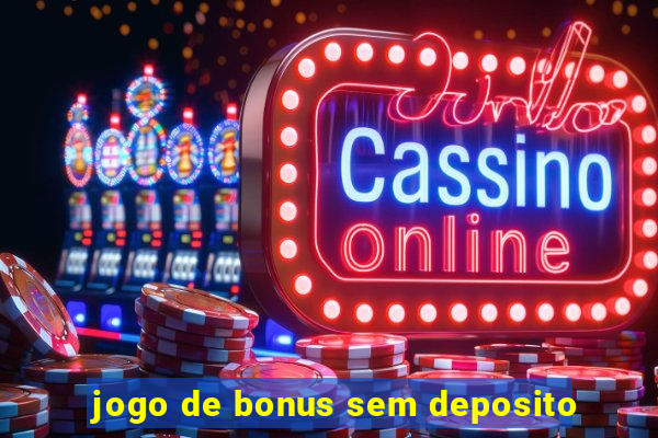 jogo de bonus sem deposito