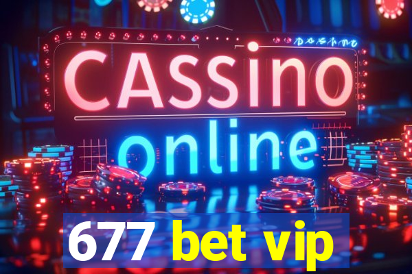 677 bet vip