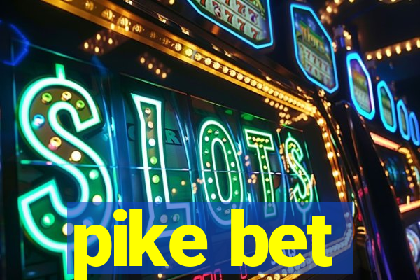 pike bet