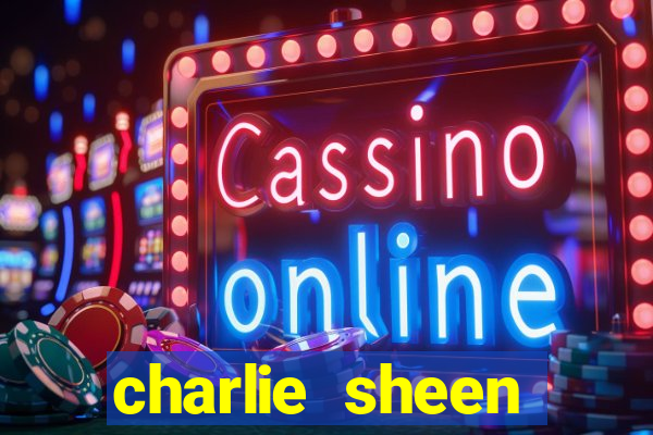 charlie sheen fortuna 2023