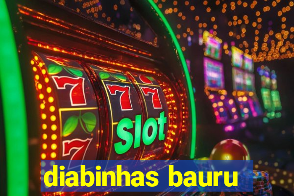 diabinhas bauru