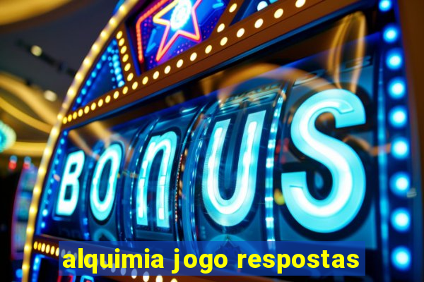 alquimia jogo respostas