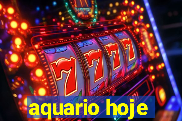 aquario hoje