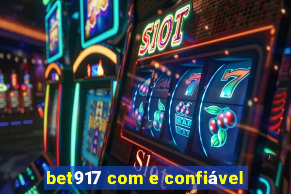 bet917 com e confiável