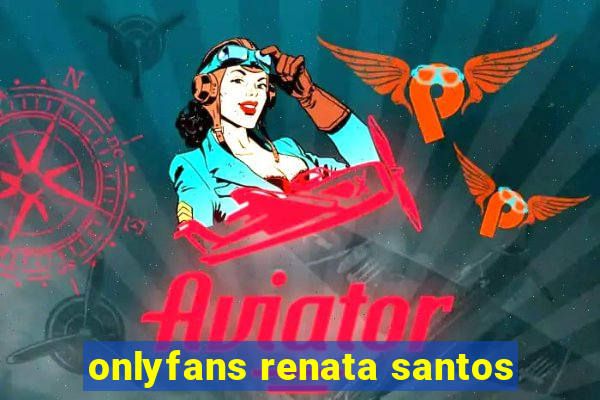 onlyfans renata santos