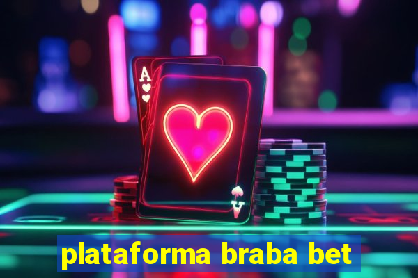 plataforma braba bet