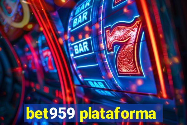 bet959 plataforma