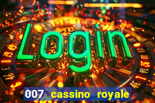 007 cassino royale filme completo em portugues