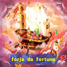 forja da fortuna é confiável