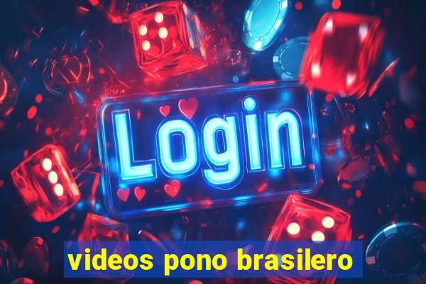 videos pono brasilero