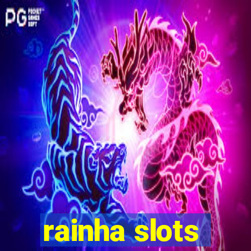 rainha slots