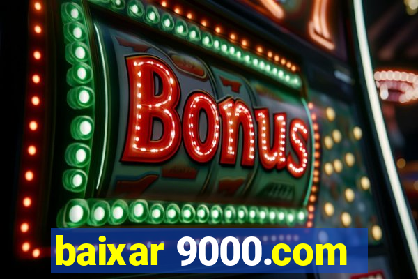 baixar 9000.com