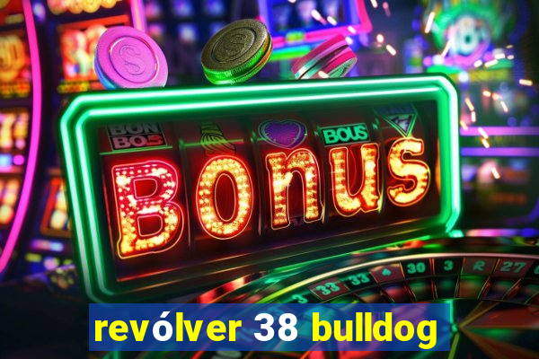 revólver 38 bulldog