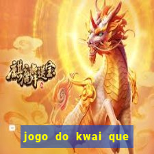 jogo do kwai que ganha dinheiro