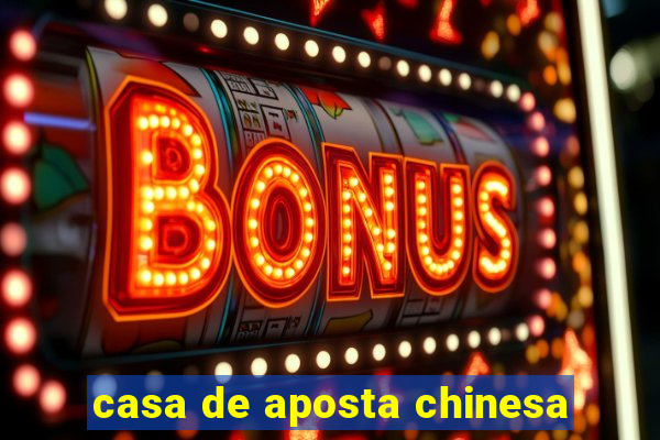 casa de aposta chinesa