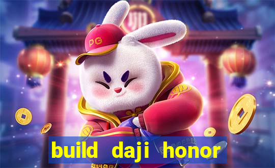 build daji honor of kings