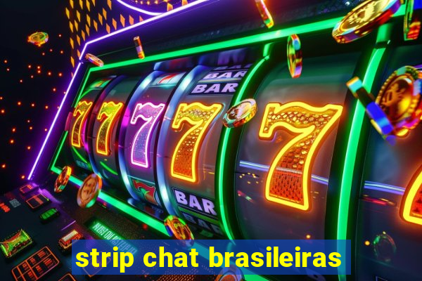 strip chat brasileiras