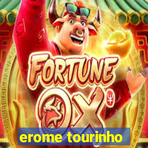 erome tourinho