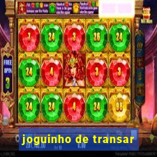 joguinho de transar