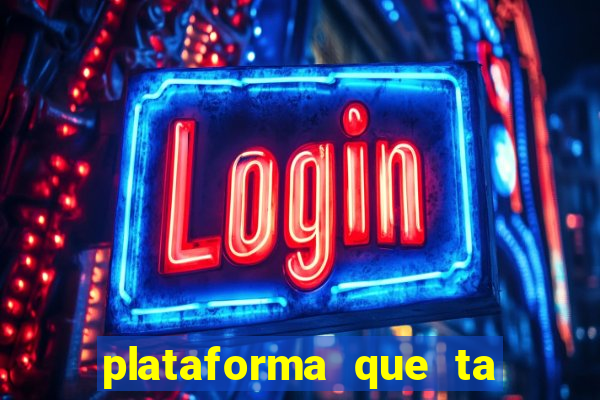 plataforma que ta pagando agora