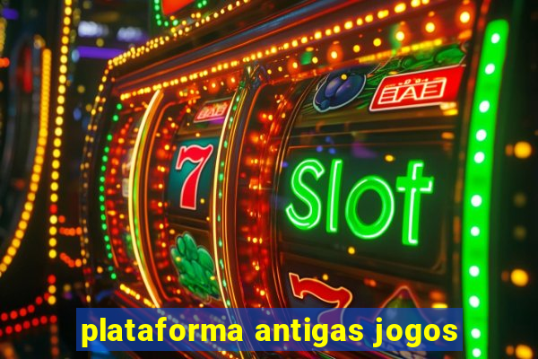 plataforma antigas jogos