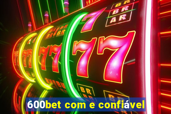 600bet com e confiável