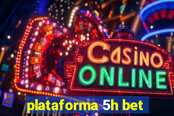 plataforma 5h bet