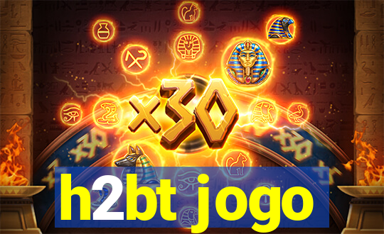 h2bt jogo