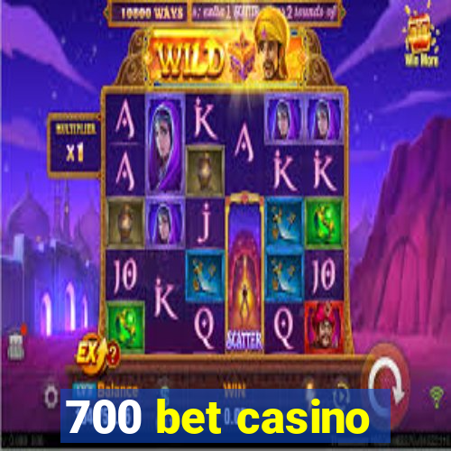 700 bet casino