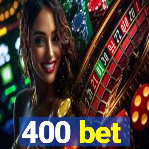 400 bet