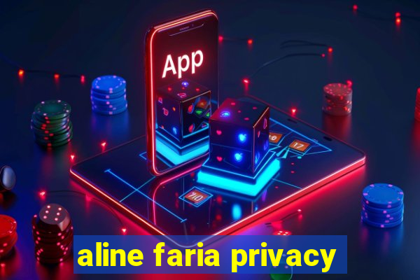 aline faria privacy