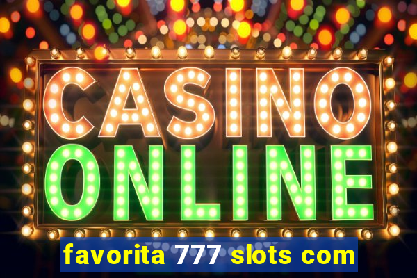 favorita 777 slots com