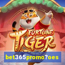 bet365promo?oes