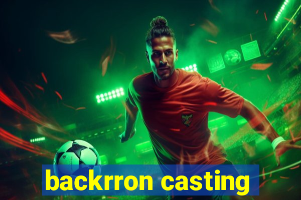 backrron casting