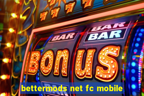 bettermods net fc mobile