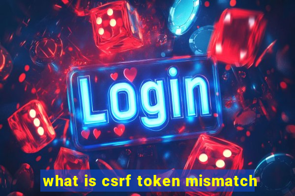 what is csrf token mismatch