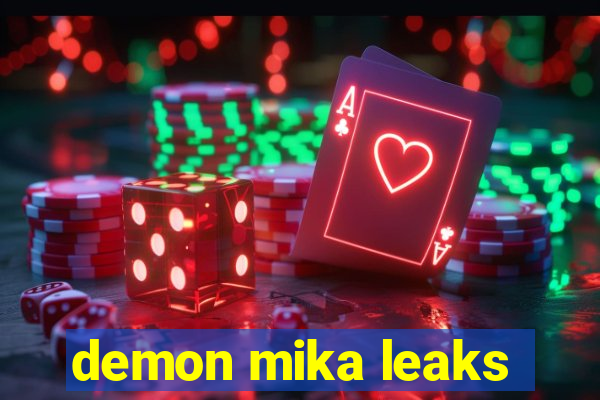 demon mika leaks