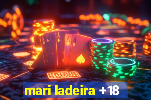 mari ladeira +18