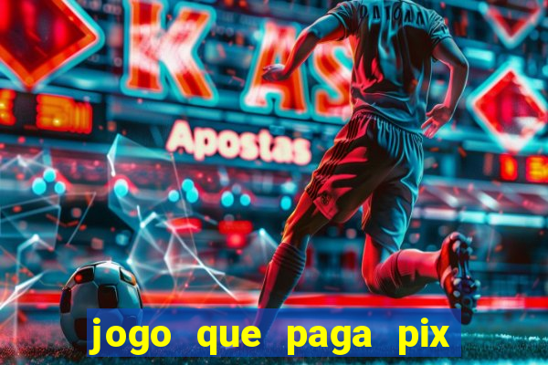 jogo que paga pix de verdade