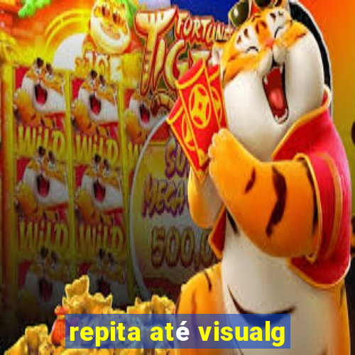 repita até visualg