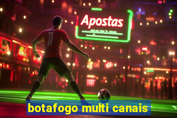 botafogo multi canais