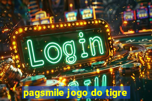 pagsmile jogo do tigre