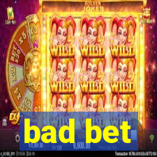 bad bet