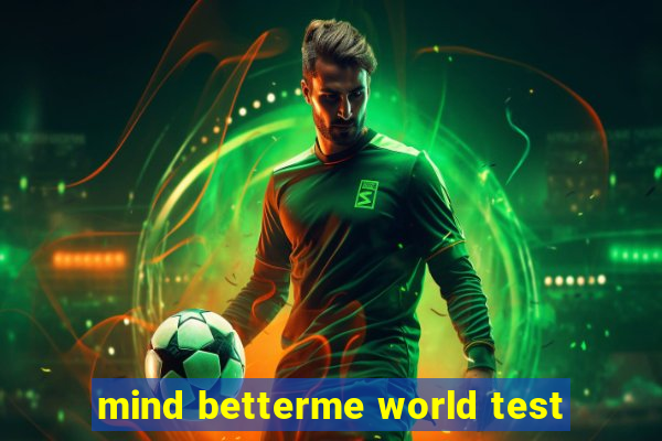 mind betterme world test